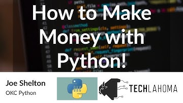 How to Make Money with Python! - Joe Shelton: OKC Python
