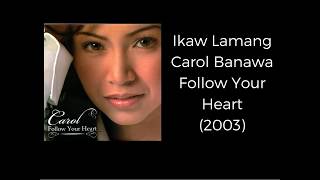 Video-Miniaturansicht von „Ikaw Lamang- Carol Banawa (Follow Your Heart Album)“