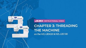 JUKI HZL-LB5020 & HZL-LB5100 -  Chapter 3: Threading the Machine