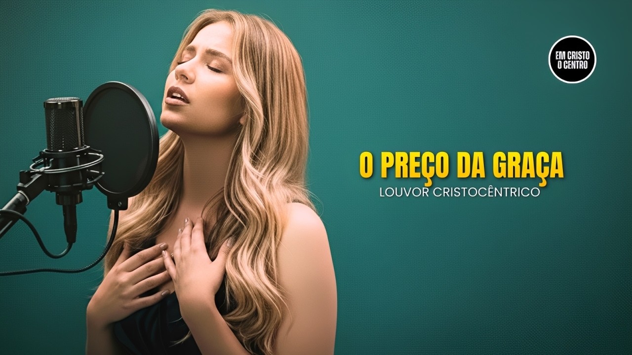 O PREÇO DA GRAÇA | Louvor Cristocêntrico ao Cordeiro Sacrificado