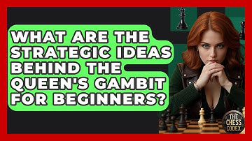 What Are The Strategic Ideas Behind The Queen