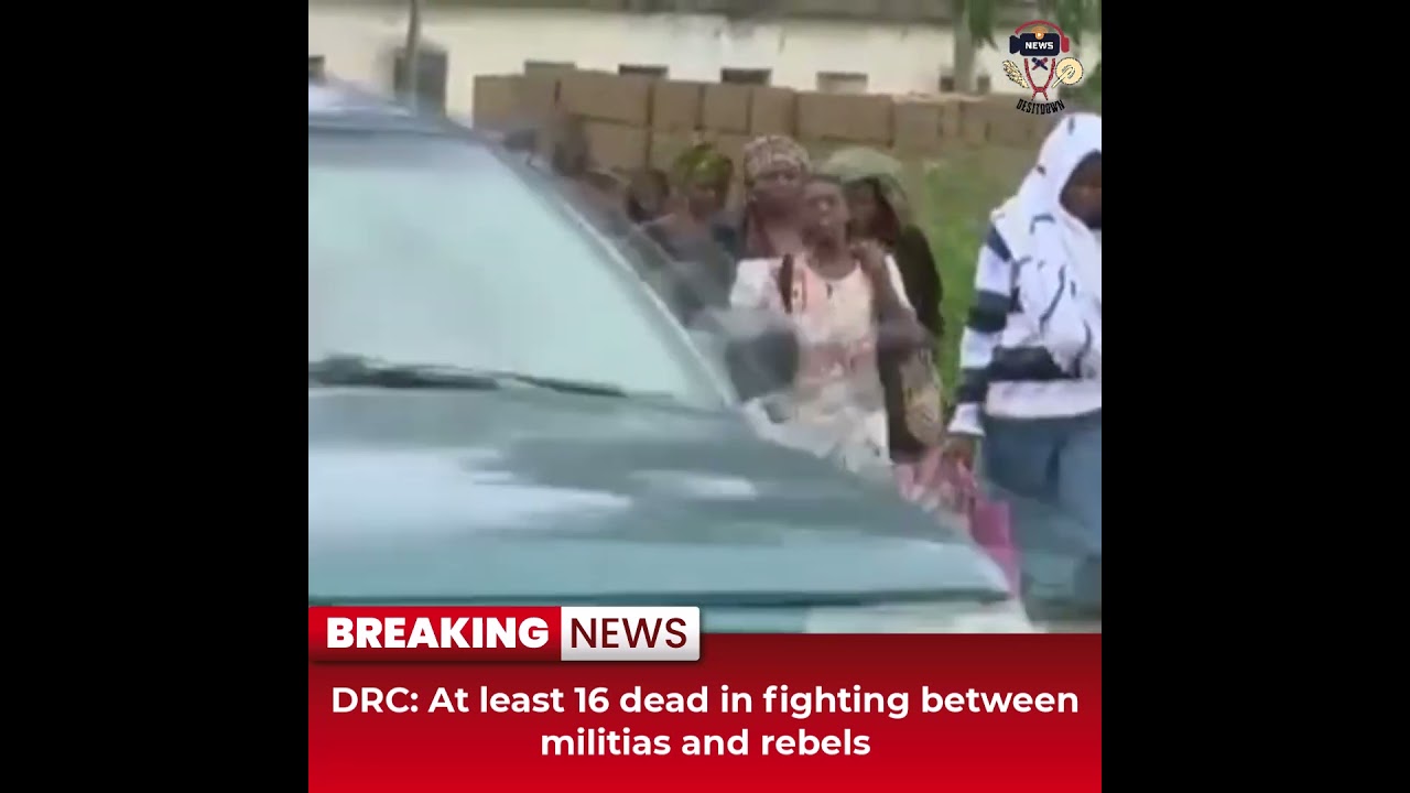 Desitdown News (DRC At least 16 dead in fighting between militias and rebels 