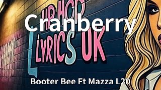 Booter Bee Ft Mazza L20 - Cranberry (Lyrics)