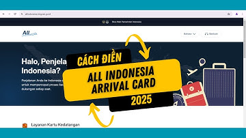 Hướng dẫn dẫn điền thẻ nhập cảnh điện tử Indonesia - AIAC (All Indonesia Arrival Card)