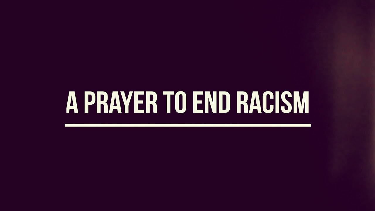 End Racism God A Prayer to End Racism - YouTube