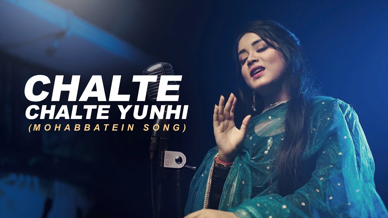 Chalte Chalte Yunhi  Mohabbatein  Cover  Anurati Roy  Shah Rukh Khan