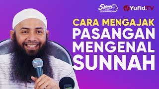 Mengajak Pasangan Mengenal Sunnah – Ustadz Dr. Syafiq Riza Basalamah MA – 5 Menit yang Menginspirasi
