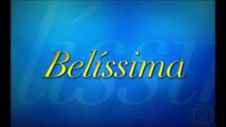 Belíssima- Tema De Abertura Completo