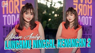 Jihan Audy - Lungamu Ninggal Kenangan 2 Langit Peteng Katon Mendung