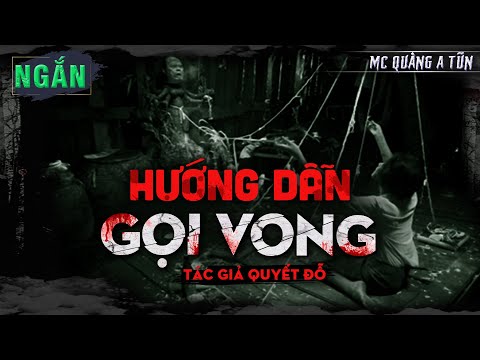 Hướng Dẫn Gọi Vong | Truyện Ma Tâm Linh Làng Quê Dân Gian Hay Tháng Cô Hồn | Quàng A Tũn #QAT