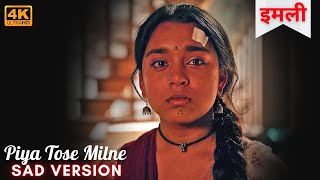 Piya Tose Milne (Sad Version) - Imlie [ इमली ]