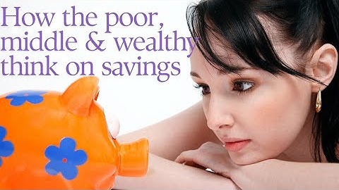 How the poor, middle class and wealthy people think