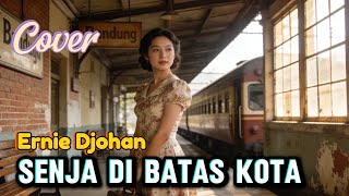 Senja Di Batas Kota  Suara Rindu Di Ujung Senja cover  Ernie Djohan
