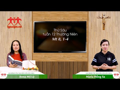 Gia đình cầu nguyện với Lời Chúa: Thứ Sáu tuần 12 Thường Niên (Mt 8, 1-4)