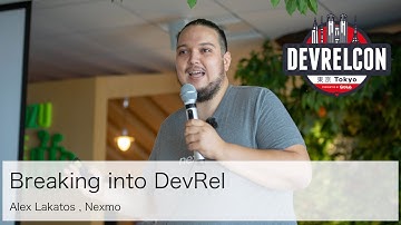 Breaking into DevRel by Alex Lakatos, Nexmo