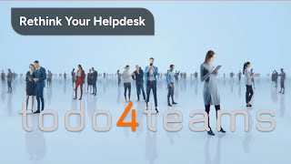 Introducing todo4teams - Rethink Your Helpdesk!