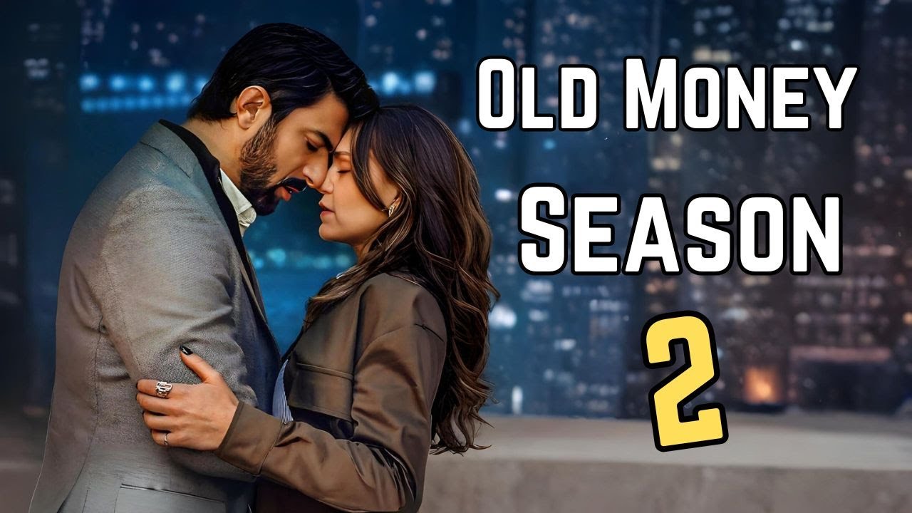 Old Money Season 2 Release Date & Trailer Netflix Turkish Drama RETURNS