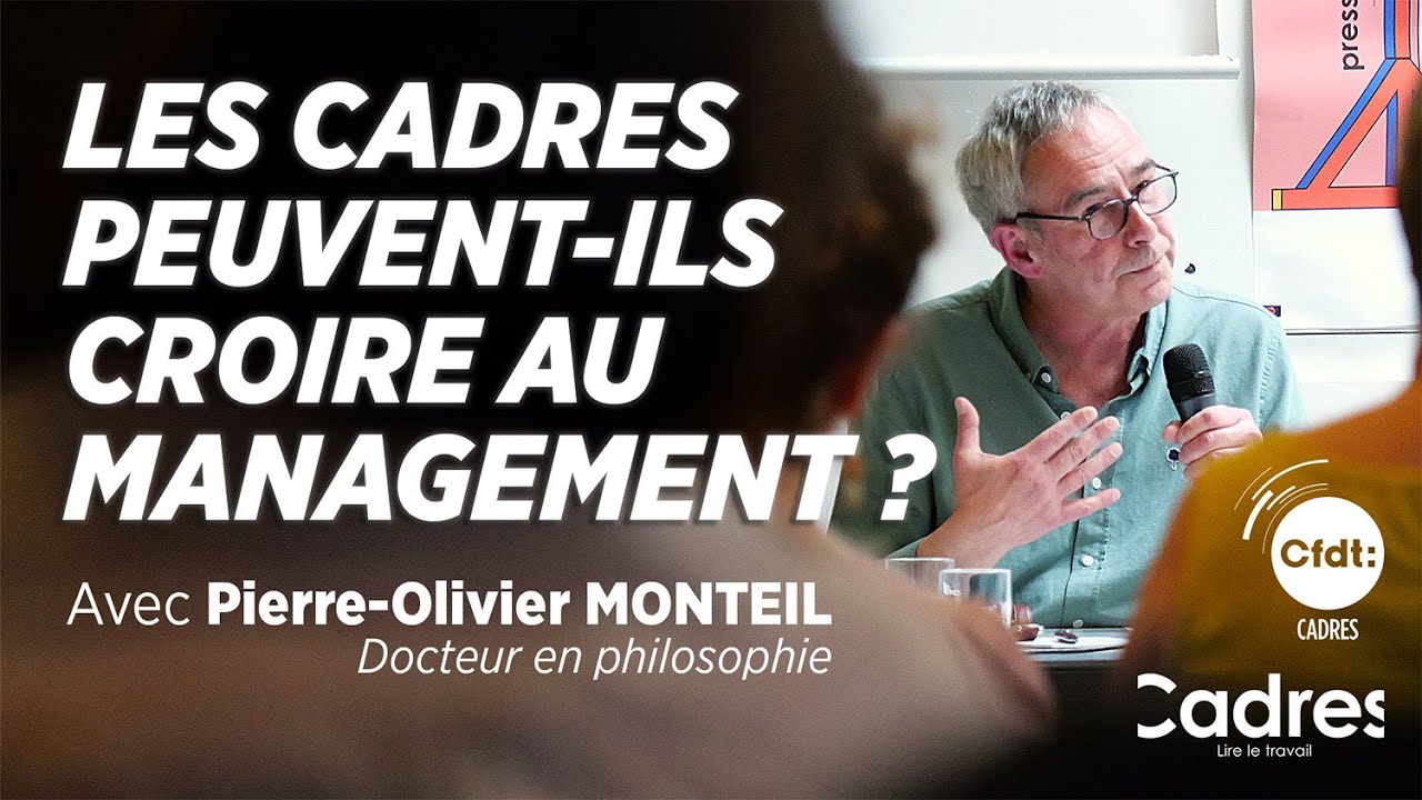 Les cadres peuvent-ils croire au management ? (Conférence, avec Pierre-Olivier MONTEIL)