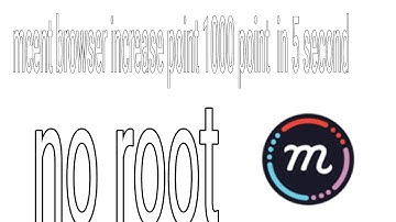 Mcent browser unlimited point increase in 1000 point in 5 second no root real trick