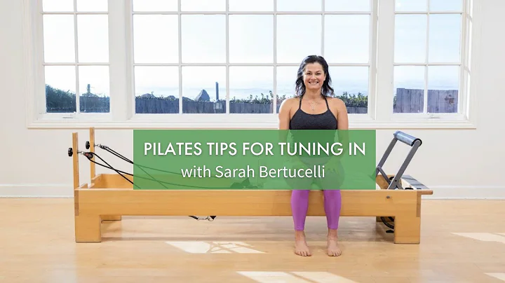 Pilates Tips for Tuning In with Sarah Bertucelli