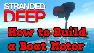 How to build a boat motor in Stranded Deep