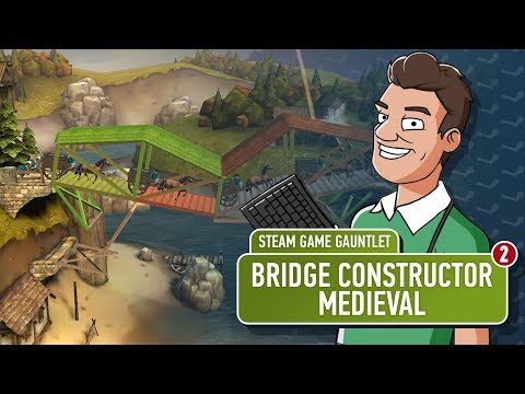 Steam Game Gauntlet. Bridge Constructor Medieval II
