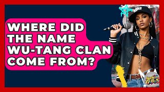 Where Did The Name Wu-Tang Clan Come From? - Hip Hop Gurus