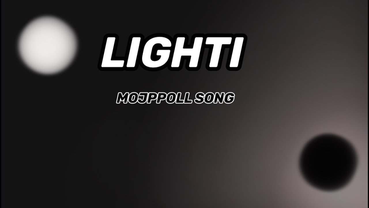 ( LIGHTI ) 🎵 Mojjppoll Song 🎶