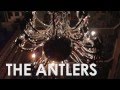 The Antlers Listen to Strange Music