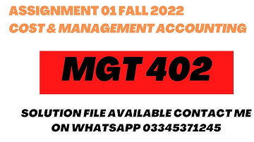 MGT 402 Assignment Fall 2022llCost& Management Accounting