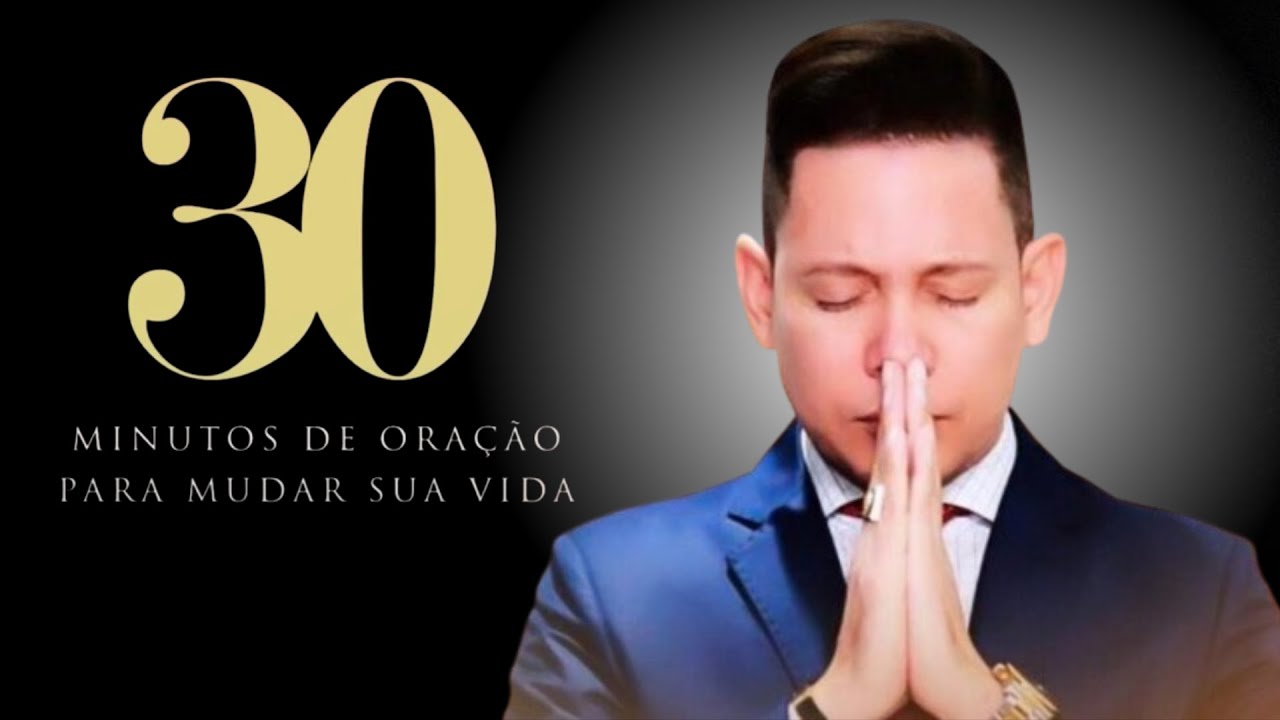 30 MINUTOS DE ORAÇÃO