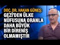 Doç. Dr. Hakan Güneş: Gezi'den ülke nüfusuna oranla daha büyük bir direniş olmamıştır