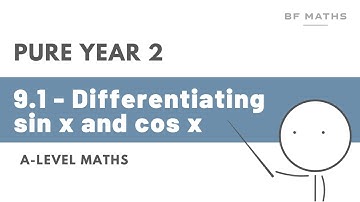 A-Level Maths | Pure Year 2 | 9.1 - Differentiating sinx and cosx Walkthrough | Edexcel