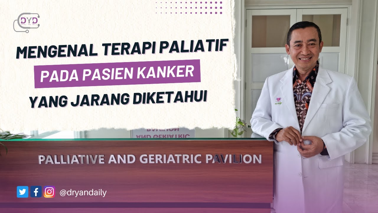 Mengenal Terapi Paliatif Pada Pasien Kanker yang Jarang Diketahui | Dr Yan Daily