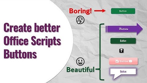 3 ways to create nice looking Office Scripts Buttons | Excel Off The Grid