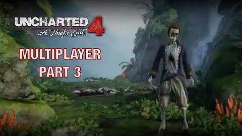 Uncharted Multiplayer | Part 3 (With  Friends)