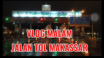 JALAN TOL MAKASSAR SUASANA MALAM II PULANG KANTOR #TOLMAKAASAR