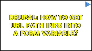 Drupal: How to get url path info into a form variable?