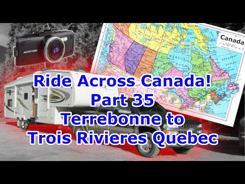 Terrebonne to Trois Rivieres Quebec / Across Canada Dashcam Road Trip Part 35