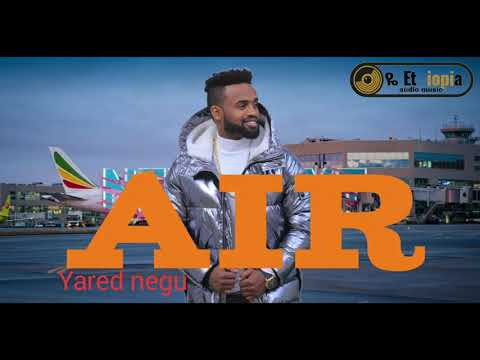 New Ethiopian Music 2021 Air YARED NEGU ኣየር Ethiopian Music