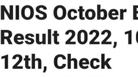 NIOS OCTOBER EXAM CLASS 10TH,12TH RESULT RELEASED DATE OUT,HOW TO DOWNLOAD, LATEST NEWS