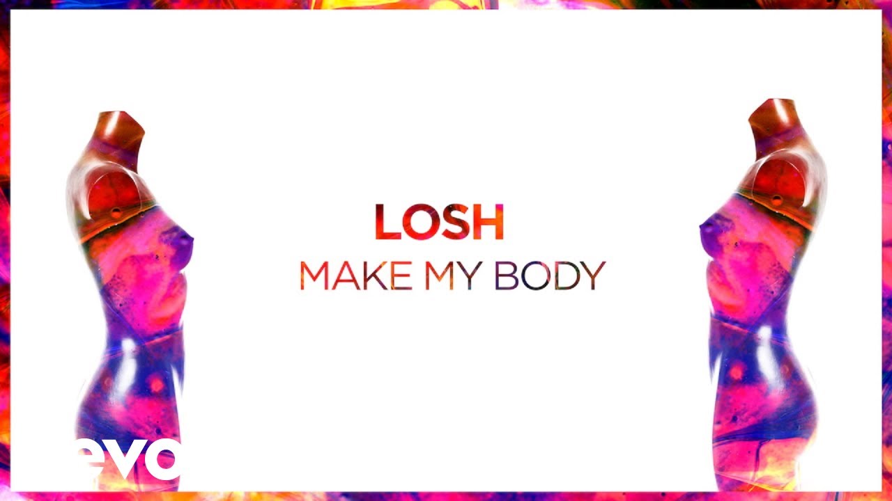Losh - Make My Body (Pseudo Video)