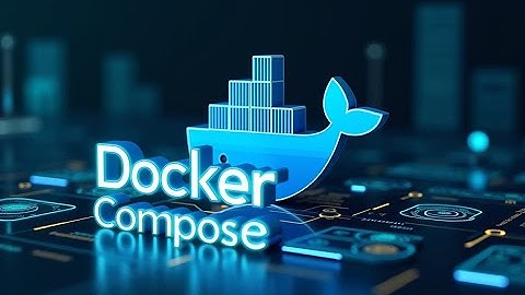 #5 Docker Compose: Simplify Multi-Container App Management