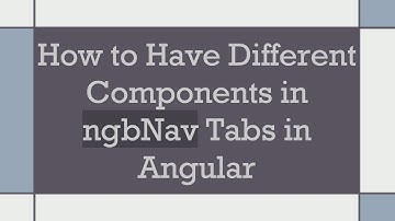 How to Have Different Components in ngbNav Tabs in Angular