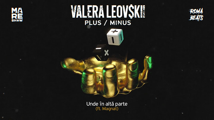 Valera Leovskii feat. Magnat - Unde in Alta Parte