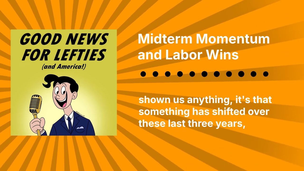 Midterm Momentum and Labor Wins | Good News for Lefties | Daily News for Democracy