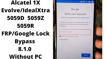 Alcatel 1X Evolve/IdealXtra (5059D/5059Z/5059R) FRP/Google Lock Bypass 8.1.0 Without PC