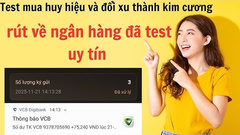 video tham khảo test mua huy hiệu và đổi xu thành kim cương rút về ngân hàng đã test uy tín