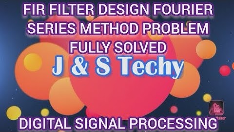 FIR FILTER DESIGN FOURIER SERIES METHOD PROBLEM Malyalam//KTU syllabus DIGITAL SIGNAL PROCESSING