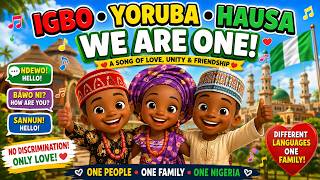 Full IGBO, YORUBA & HAUSA – WE ARE ONE! 🇳🇬❤️ | Nigerian Unity Song for Kids | Nursery Rhyme Update